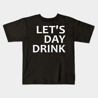 Let's Day Drink Kids T-Shirt